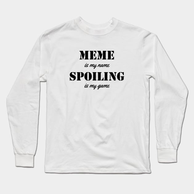 meme is my name. spoiling is my game black Long Sleeve T-Shirt by Typography Dose